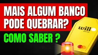Ap&oacute;s Will Bank, Outros Bancos Podem Tamb&eacute;m Quebrar? Como Saber Se Um Banco Est&aacute; Com Problemas!