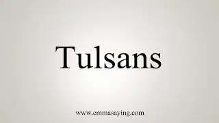 How To Say Tulsans