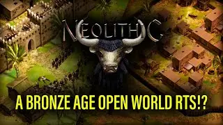 NEOLITHIC: HISTORICAL STRATEGY MEETS OPEN WORLD RTS!?!?