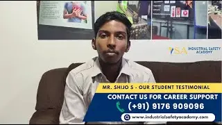 Student Testimonial Video Feedback for Safety Course Training at Industrial Safety Academy: Shijo S