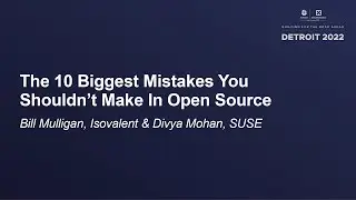 The 10 Biggest Mistakes You Shouldn&rsquo;t Make In Open Source - Bill Mulligan, Isovalent & Divya Mohan