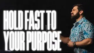 Hold Fast to Your Purpose | Pastor Thomas Lane | Ascent Church