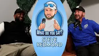 Steve Redmond... What Do You Say?