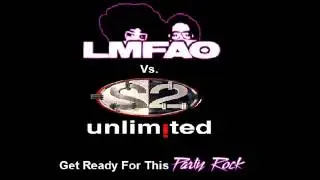 LMFAO vs  2 unlimited   Get Ready For This Party Rock Anthem (Mash Up)
