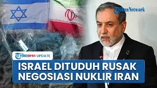 Menlu Abbas Araghchi Tuduh Iran Rusak Perundingan Nuklir Iran AS, Tak Capai Kemajuan Puas