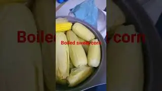 #boiled #sweet corn #shortvideo