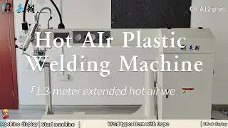 Custom Hot Air Plastic Welding Machine | Extended 1.3m Working Space | Hem with Rope Welding Demo