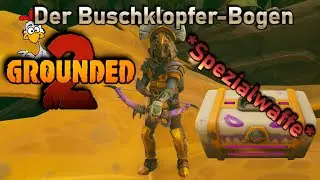 Grounded 2 - Der versteckte Bogen (Buschklopfer)