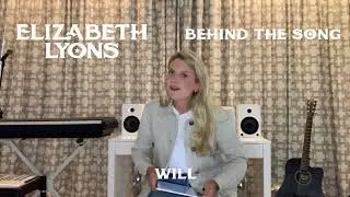Elizabeth Lyons - Will (Behind the Song)
