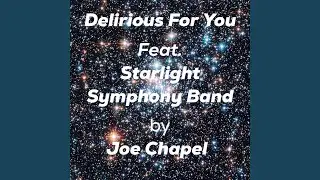 Delirious for You (feat. Starlight Symphony Band)