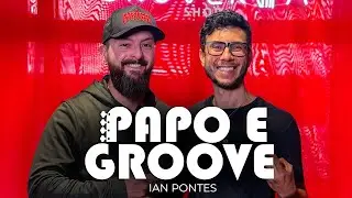 IAN PONTES  - Papo e Groove #4