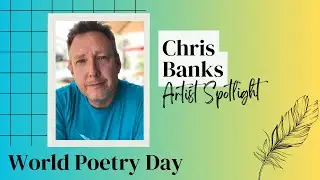 Artist Spotlight: Chris Banks | World Poetry Day 2023