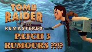 Tomb Raider I - III Remastered - Патч 3 СЛУХИ!