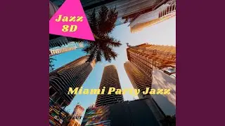 Miami Party Jazz (8D Effect)