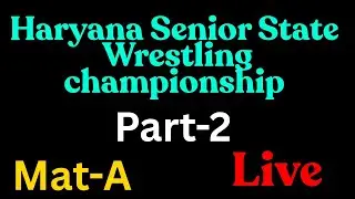 Haryana Senior State Wrestling Championship Live Mat-A  Part-2 Live