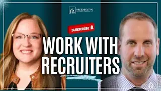 How to Work Effectively with Executive Recruiters