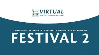 VIRTUAL CHORAL CELEBRATION FESTIVAL SERIES 2020- FESTIVAL 2