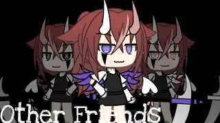 💥Other Friends💥//Glmv//Gacha İkizler