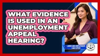 What Evidence Is Used In An Unemployment Appeal Hearing?
