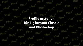 Profile erstellen für Lightroom Classic und Photoshop