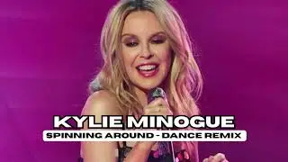 Kylie Minogue – Spinning Around (High-Energy Dance Remix 2025)
