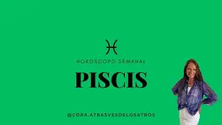 Pisces. Week of April 28th to May 4th