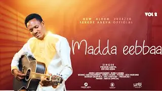 MADDA EEBBAA || FEKEDE ABEYA