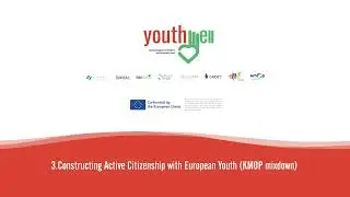 3. Constructing Active Citizenship with European Youth (KMOP)