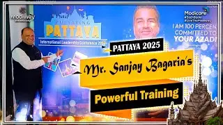 Sanjay Bagaria Inspires at Modicare International Leadership Conference 2025 | Pattaya Highlights
