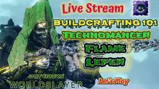 🔴 LIVE | OUTRIDERS WORLDSLAYER - Flame Leper Runs