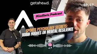 Episode 47 - Sports Psychology Secrets: Robin Hughes on Mental Resilience