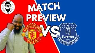 Man United vs Everton Match Preview | MNF Breakdown & Prediction- Endless Vision TV #