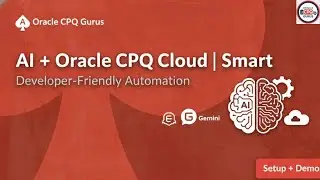 AI + Oracle CPQ Cloud | Smart Developer-Friendly Automation