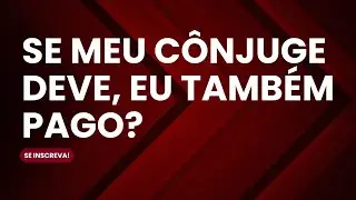 DÍVIDA INDIVIDUAL PODE SER COBRADA DO CASAL? ENTENDA A VERDADE!