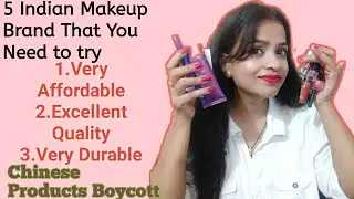 5 Affordable Indian Makeup Brand | Vocal for Local | Excellent Quality | Boycott Chinese Products.