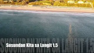 Susundan Kita sa Langit 1.5 by FoxyLogic To be Continued Drone Videos Taken at Zuma Beach Malibu CA