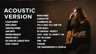 Top Acoustic Playlist 2026 | Rihanna, Ed Sheeran, Coldplay, Bruno Mars, Zayn, Sia, Clean Bandit