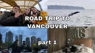 VLOG: road trip to VANCOUVER/моє день народження/дивимся на китів
