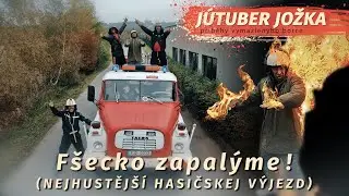 Fšecko zapálýme anep Nejhustější hasičskej výjezd (JÚTUBER JOŽKA)