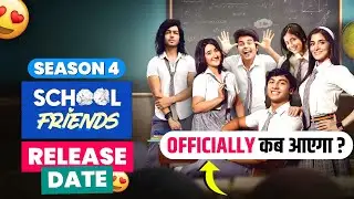 SCHOOL FRIENDS SEASON 4 RELEASE DATE 😅 | SCHOOL FRIENDS SEASON 4 | SCHOOL FRIENDS SEASON 4 TRAILER 