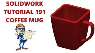 SOLIDWORKS TUTORIAL - EXERCISE # 191 COFFEE MUG