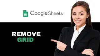 How to Remove Gridlines in Google Sheets 2025