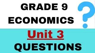 GRADE 9 ECONOMICS unit 3