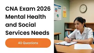 CNA Exam 2026: Mental Health and Social Services Needs 40 Questions Most Students Miss
