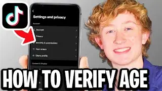 How To Verify Age On TikTok - Full Guide