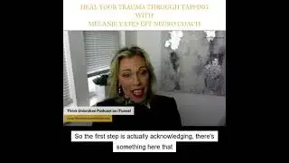 E118 Heal Your Trauma Through Tapping With Melanie Yates EFT Neuro Coach