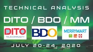 DITO/BDO/MM Stock Analysis July 20-24, 2020 (MerryMart/Banco de Oro/DITO CME)