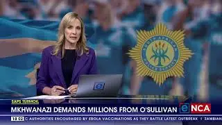 SAPS Turmoil | Mkhwanazi demands millions from O'Sullivan