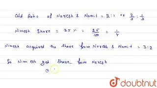 Naresh and Namit are partners sharing porfits in the ratio of 2:1. They admit Nimesh in