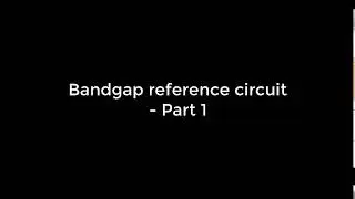 Bandgap reference circuit - Part 1